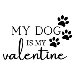 My Dog Is My Valentine SVG, Dog Lover SVG Love SVG
