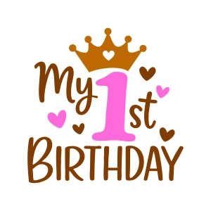 My First Birthday SVG, Girl 1st Birthday
