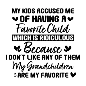 My  Kids Accused Me of Having A SVG, Nana SVG Grandma SVG