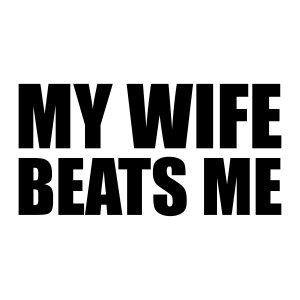 My Wife Beats Me SVG, Funny SVG for Husband Shirt Funny SVG