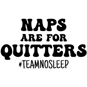 Naps Are For Ouitters SVG, Teamnosleep SVG Vector Files Baby SVG