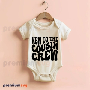 New To The Cousin Crew SVG, Family Baby Announcement Cut File Baby SVG