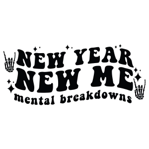 New Year New Me SVG, Mental Breakdown SVG New Year SVG