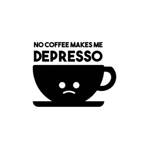 No Coffee Makes Me Depressed SVG, Funny Depresso SVG Coffee and Tea SVG