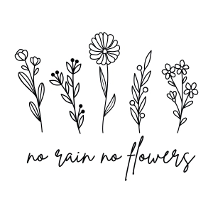 No Rain No Flowers SVG, Wildflowers SVG Instant Download Flower SVG