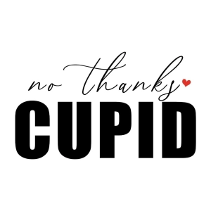 No Thanks Cupid SVG, Anti Valentine's Day SVG Valentine's Day SVG