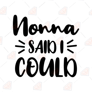 Nonna Said I Could SVG