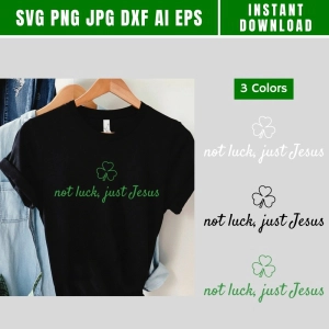 Not Luck Just Jesus SVG, St Patrick's Day