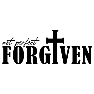 Not Perfect Forgiven with Cross SVG, Christian Saying SVG Digital Download Christian SVG