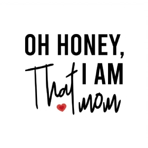 Oh Honey I am That Mom SVG Cut File Mother's Day SVG