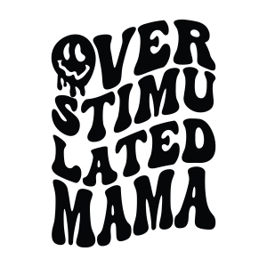 Overstimulated Mama SVG, Overstimulated Moms Club SVG Mother's Day SVG
