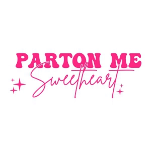 Parton Me Sweetheart SVG, Valentine's Day SVG for Craft Valentine's Day SVG