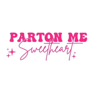 Parton Me Sweetheart SVG, Valentine's Day SVG Valentine's Day SVG