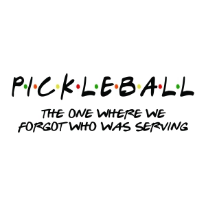 Pickleball The One Where We Forgot Who Was Serving SVG, Funny Pickleball SVG Sports SVG