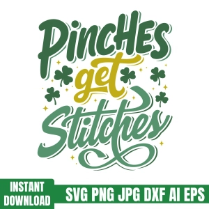 Pinches Get Stitches SVG, St Patricks Day Svg