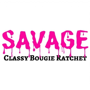 Savage Classy Bougie Ratchet SVG, Sarcastic Quote SVG Cut File Funny SVG