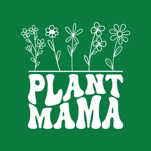Plant Mama SVG, Flower Mom SVG Digital Design Mother's Day SVG