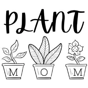 Plants Pot Mom SVG, Plant Mom Cut File Mother's Day SVG