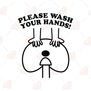 Please Wash Your Hands SVG – Sarcastic Adult Cut File