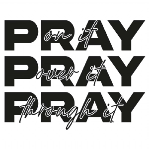Pray On it, Pray Over it, Pray Through it SVG Cut File Christian SVG