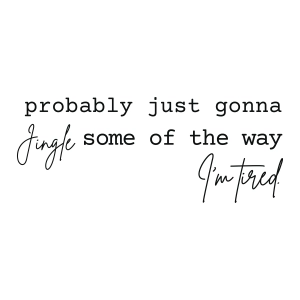 Probably Just Gonna Jingle Some Of The Way I’m Tired SVG, Christmas SVG Christmas SVG