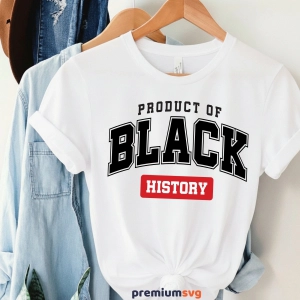 Product of Black History SVG, Black History Months