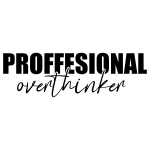 Professional Overthinker SVG, Anxiety SVG Clipart Funny SVG