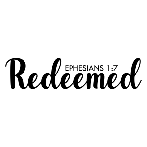 Redeemed Ephesians 1:7 SVG, Bible Verse SVG Digital Download Christian SVG
