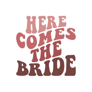 Retro Here Comes The Bride SVG, Bride Shirt SVG Wedding SVG