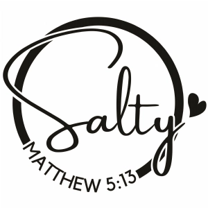 Salty Matthew 5:13 SVG Cut Files, Salty Vector SVG Christian SVG
