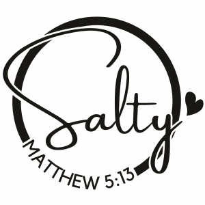 Salty Matthew 5:13 SVG Cut Files, Salty Vector SVG Bible Verse SVG