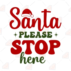 Santa Please Stop Here SVG