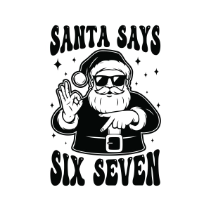 Santa Says 67 SVG, Funny Trendy Christmas Cut File Santa Claus SVG