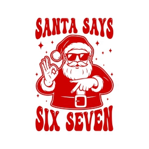 Santa Says 67 SVG, Funny Trendy Christmas Cut File Santa Claus SVG