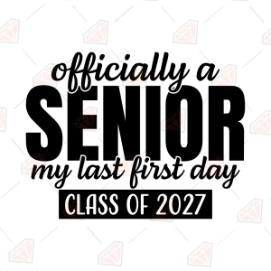 Senior 2027 SVG, Officially a Senior My Last First Day SVG