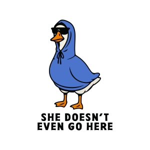 She Doesn't Even Go Here SVG, Silly Goose Svg