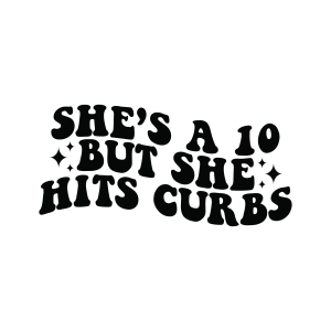 She's a 10 But She Hits Curbs SVG, Car Decal SVG Car SVG