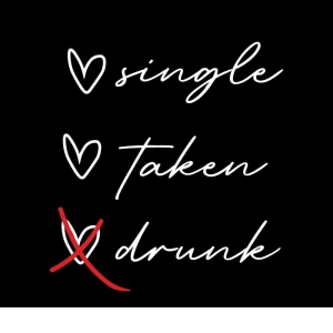 Single Taken Drunk SVG, Funny Valentines Day SVG Valentine's Day SVG