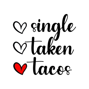 Single Taken Tacos SVG, Funny Valentine's Day SVG Graphic Valentine's Day SVG