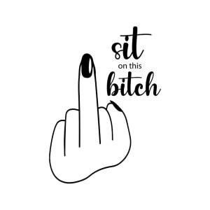 Sit on This Bitch SVG, Middle Finger SVG Funny SVG