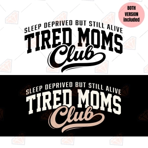 Sleep Deprived But Still Alive Tired Moms Club SVG