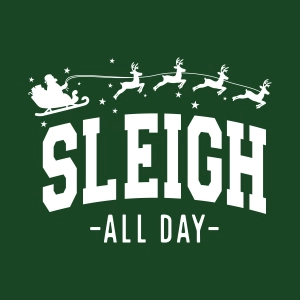 Sleigh All Day SVG | Christmas Shirt Design Svg