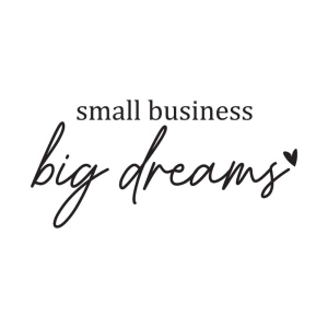 Small Business Big Dreams SVG, Instant Download T-shirt SVG
