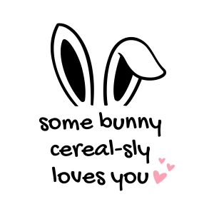 Some Bunny Cereal-sly Loves You SVG, Easter Bunny SVG Bunnies SVG