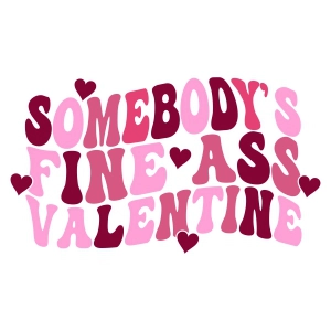 Somebody Fine Ass Valentine SVG, Funny Valentine's Day SVG Valentine's Day SVG