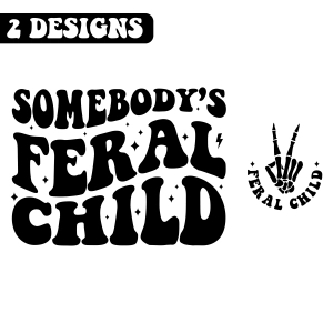 Somebody's Feral Child SVG, Humor Child SVG T-shirt SVG