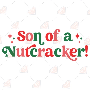 Son Of A Nutcracker SVG