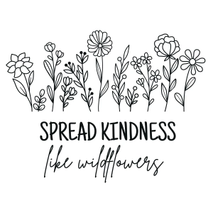 Spread Kindness with Flowers SVG, Wildflowers SVG Vector Files Flower SVG