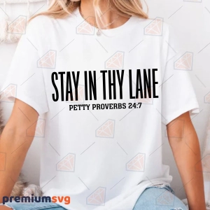 Stay In Thy Lane SVG, Petty Proverbs SVG, Sarcastic