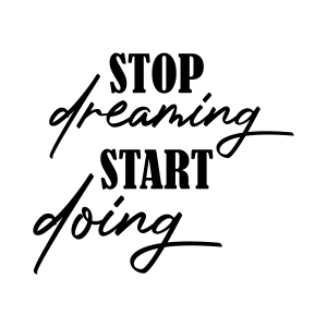 Stop Dreaming Start Doing SVG, Motivational Quotes Motivational Quotes SVG